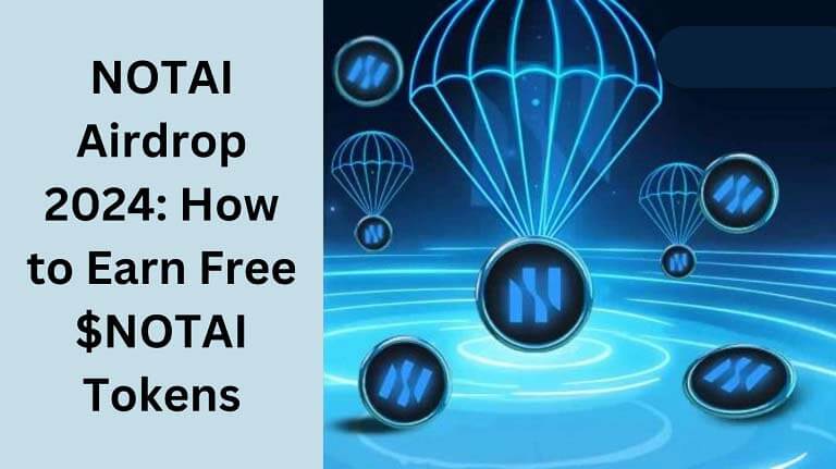 NOTAI Airdrop 2024: How to Earn Free $NOTAI Tokens